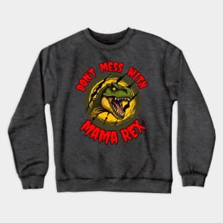 Jurassic  T-Rex Mama Don't mess with Mama Rex Frit-Tees Crewneck Sweatshirt